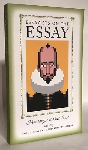 Essayists on the Essay: Montaigne to Our Time.
