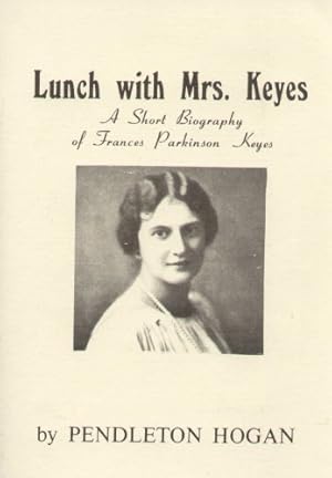 Image du vendeur pour Lunch with Mrs. Keyes: A Short Biography of Francis Parkinson Keyes mis en vente par WeBuyBooks