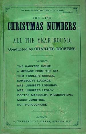 Seller image for THE NINE CHRISTMAS NUMBERS OF ALL THE YEAR ROUND, CONDUCTED by Charles Dickens [Including THE HAUNTED HOUSE, A MESSAGE FROM THE SEA, TOM TIDDLER'S GROUND, SOMEBODY'S LUGGAGE, MRS. LIRRIPER'S LODGINGS, MRS. LIRRIPER'S LEGACY, DOCTOR MARIGOLD'S PRESCRIPTIONS, MUGBY JUNCTION AND THOROUGHFARE]. for sale by Buddenbrooks, Inc.