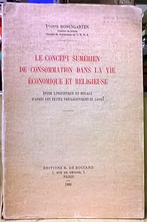 Seller image for le concept Sumerien de Consummation dans la Vie Economique et Religieuse: Etude Linguistique et Sociale d'Apres les Textes Presargoniques de Lagas for sale by Moe's Books