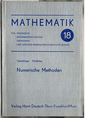 Immagine del venditore per Numerische Methoden. Dieter Oelschlgel ; Wolf-Gert Matthus. [Verantwortl. Hrsg.: Horst Kadner] / Mathematik fr Ingenieure, Naturwissenschaftler, konomen und sonstige anwendungsorientierte Berufe ; Band 18. venduto da Ralf Bnschen