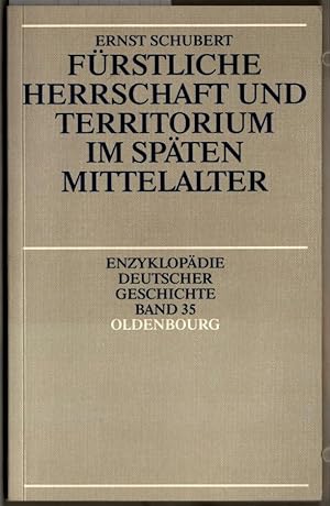 Fürstliche Herrschaft und Territorium im späten Mittelalter. Ernst Schubert / Enzyklopädie deutsc...
