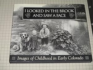 Seller image for I Looked in the Brook and Saw a Face: Images of Childhood in Early Colorado (photography) for sale by rareviewbooks