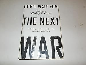Seller image for Don't Wait for the Next War: A Strategy for American Growth and Global Leadership for sale by Paradise Found Books