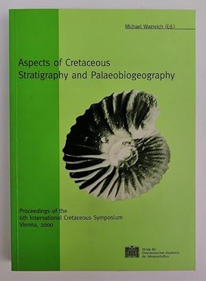 Imagen del vendedor de Aspects of Cretaceous Stratigraphy and Palaeobiogeography. Proceedings of the 6th International Cretaceous Symposium Vienna, 2000. With plates and figures a la venta por Der Buchfreund