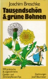 Tausendschön & grüne Bohnen : 999 prakt. & ungewöhnl.che Garten- und Zimmerpflanzen-Tips.