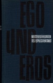 Bild des Verkufers fr Ego und Eros : Meistererzhlungen des Expressionismus. zum Verkauf von Auf Buchfhlung