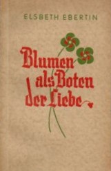 Image du vendeur pour Blumen als Boten der Liebe : [Gedichte u. a.]. Elsbeth Ebertin mis en vente par Auf Buchfhlung