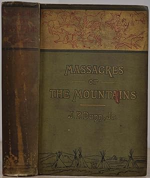 MASSACRES OF THE MOUNTAINS. A History of the Indian Wars of the Far West.