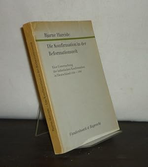 Die Konfirmation in der Reformationszeit. Eine Untersuchung der lutherischen Konfirmation in Deut...