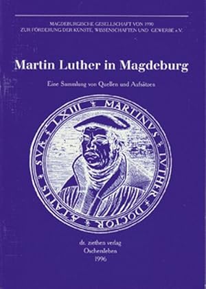 Image du vendeur pour Martin Luther in Magdeburg : eine Sammlung von Quellen und Aufstzen ; aus Anlass des Lutherjahres 1996 / Magdeburgische Gesellschaft von 1990 zur Frderung der Knste, Wissenschaften und Gewerbe e. V. Hrsg. von Ingelore Buchholz und Wolf Hobohm / Magdeburger Gesprchsreihe ; H. 8 Eine Sammlung von Quellen und Aufstzen mis en vente par Bcher bei den 7 Bergen