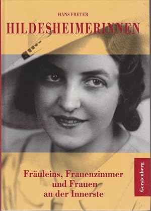 Seller image for Hildesheimerinnen : Fruleins, Frauenzimmer und Frauen an der Innerste. [Fotos: Ewald Breloer] for sale by Bcher bei den 7 Bergen