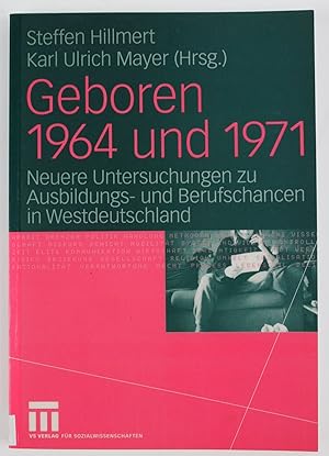 Bild des Verkufers fr Geboren 1964 und 1971: Neuere Untersuchungen zu Ausbildungs- und Berufschancen in Westdeutschland (German Edition) zum Verkauf von Buchkanzlei
