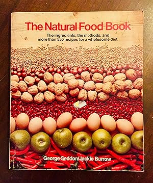 Seller image for The Natural Food Book: The ingredients, the methods, and more than 550 recipes for a wholesome diet. for sale by Samson Books