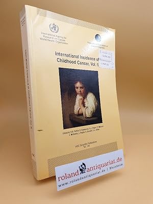 Seller image for International Incidence of Childhood Cancer. Volume II / IARC Scientific Publications No. 144 for sale by Roland Antiquariat UG haftungsbeschrnkt