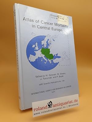 Seller image for Atlas of cancer mortality in Central Europe / International Agency for Research Cancer, World Health Organization . Ed. by W. Zatonski . in collab. with N. Becker . / International Agency for Research on Cancer: IARC scientific publications ; No. 134 for sale by Roland Antiquariat UG haftungsbeschrnkt