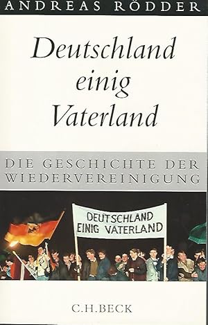 Deutschland einig Vaterland. Die Geschichte der Wiedervereinigung. Andreas Rödder