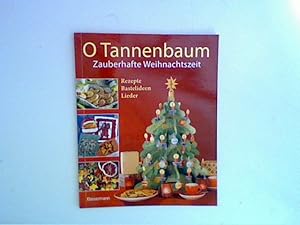 Bild des Verkufers fr O Tannenbaum - Zauberhafte Weihnachtszeit - Rezepte, Bastelideen, Lieder - zum Verkauf von ANTIQUARIAT FRDEBUCH Inh.Michael Simon