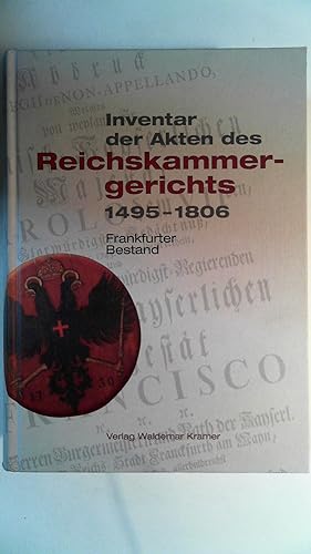 Bild des Verkufers fr Inventar der Akten des Reichskammergerichtes 1495-1806. Frankfurter Bestand, zum Verkauf von Antiquariat Maiwald