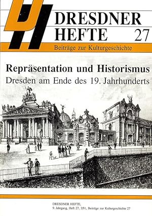 Bild des Verkufers fr Reprsentation und Historismus Dresden am Ende des 19. Jahrhunderts Dresdner Hefte 9. Jahrgang Heft 27, 3/91 Beitrge zur Kulturgeschichte 27 zum Verkauf von Flgel & Sohn GmbH