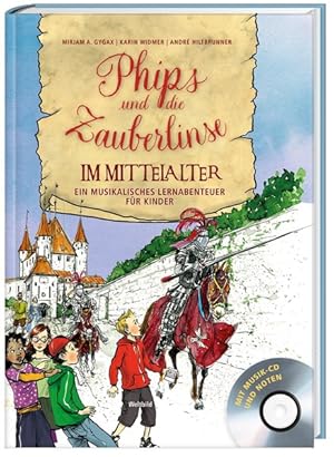 Imagen del vendedor de Phips und die Zauberlinse im Mittelalter - Ein musikalisches Lernabenteuer fr Kinder a la venta por primatexxt Buchversand