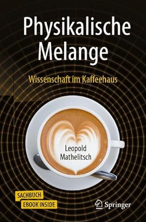 Bild des Verkufers fr Physikalische Melange : Wissenschaft im Kaffeehaus zum Verkauf von AHA-BUCH GmbH