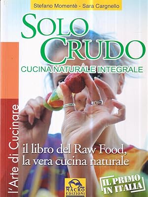 Bild des Verkufers fr Solo crudo. Cucina naturale integrale zum Verkauf von Librodifaccia