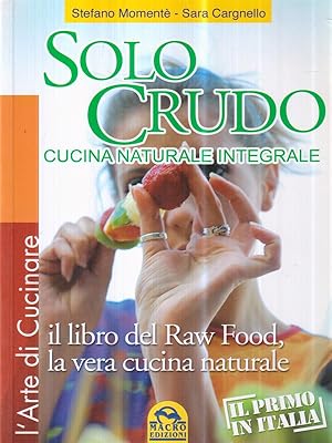 Bild des Verkufers fr Solo crudo. Cucina naturale integrale zum Verkauf von Librodifaccia