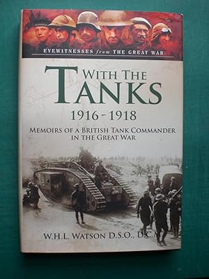 Seller image for With the Tanks 1916-1918. Memoirs of a British Tank Commander iin the Great War. for sale by Black Box Books