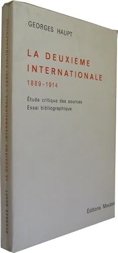 La Deuxième Internationale 1889 - 1914. Étude critique des sources. Essai bibliographique.