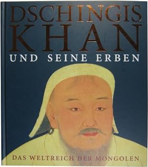 Seller image for Dschingis Khan und seine Erben. Das Weltreich der Mongolen. for sale by Rotes Antiquariat