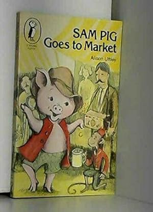 Seller image for Sam Pig Goes to Market for sale by MacKellar Art &  Books