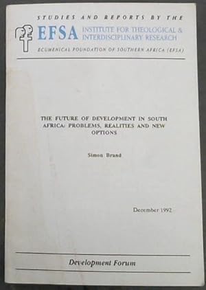 Seller image for The future of development in South Africa: Problems, realities and new options : development forum (Studies and reports by the EFSA Institute for Theological & Interdisciplinary Research) for sale by Chapter 1