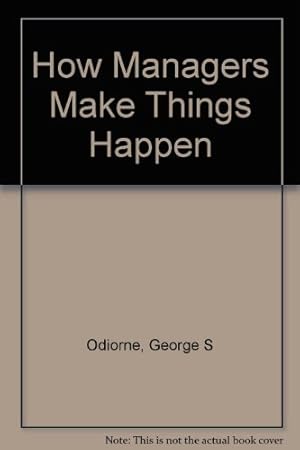 Seller image for How Managers Make Things Happen for sale by WeBuyBooks