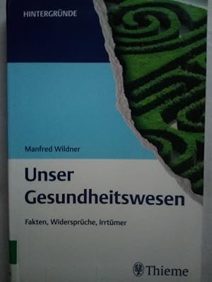 Bild des Verkufers fr Unser Gesundheitswesen - Fakten, Widersprche, Irrtmer zum Verkauf von Versandantiquariat Jena