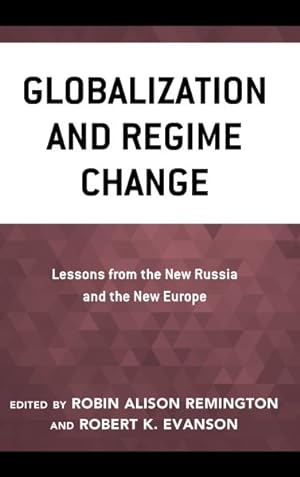 Seller image for Globalization and Regime Change : Lessons from the New Russia and the New Europe for sale by GreatBookPrices