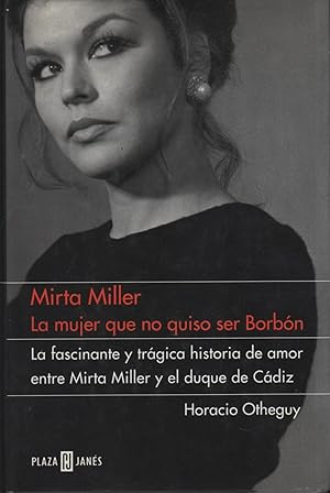 Bild des Verkufers fr MIRTA MILLER LA MUJER QUE NO QUISO SER BORBON zum Verkauf von Librera Hijazo