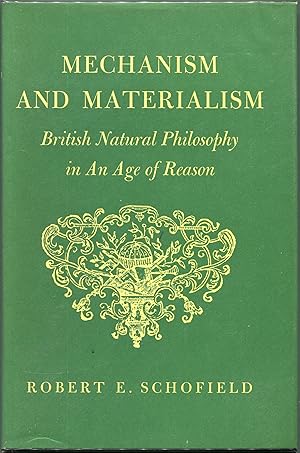 Bild des Verkufers fr Mechanism and Materialism; British Natural Philosophy in an Age of Reason zum Verkauf von Evening Star Books, ABAA/ILAB