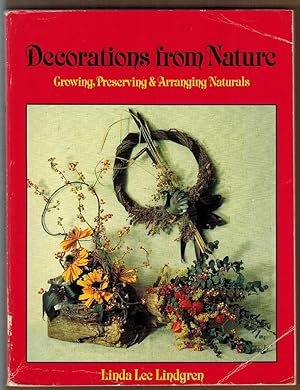 Decorations from Nature: Growing, Preserving, and Arranging Naturals