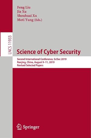 Imagen del vendedor de Science of Cyber Security : Second International Conference, SciSec 2019, Nanjing, China, August 911, 2019, Revised Selected Papers a la venta por AHA-BUCH GmbH