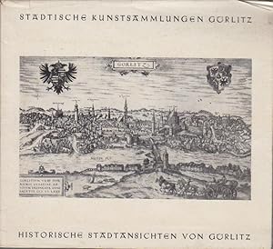 Historische Stadtansichten von Görlitz : Städt. Kunstsammlungen Görlitz ; Aus d. Beständen d. Abt...