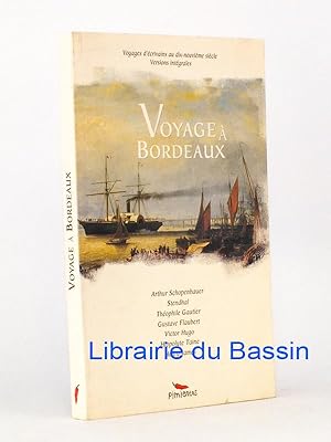 Seller image for Voyage  Bordeaux Voyages d'crivains au dix-neuvime sicle, versions intgrales for sale by Librairie du Bassin