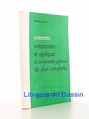 Comment comprendre et appliquer la comptabilité générale du plan comptable et les guides professi...