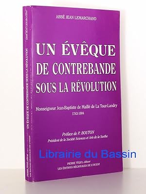 Imagen del vendedor de Un vque de contrebande sous la Rvolution Mgr Jean-Baptiste de Maill de La Tour-Landry 1743-1804 a la venta por Librairie du Bassin