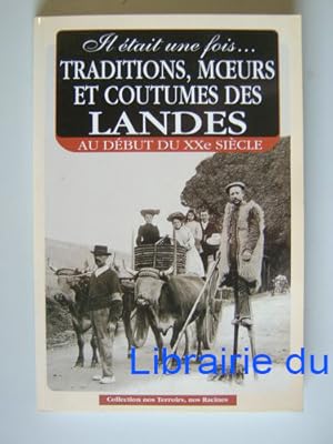 Image du vendeur pour Il tait une fois. Traditions, Moeurs et Coutumes des Landes au dbut du XXe sicle mis en vente par Librairie du Bassin