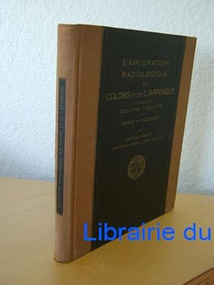 Seller image for Exploration radiologique des Colons et de l'Appendice au moyen des solutions floculantes for sale by Librairie du Bassin