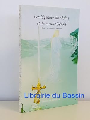 Les légendes du Maine et du Terroir Gérois Recueil de mémoires anciennes Tome II Les légendes myt...