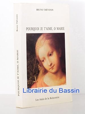 Pourquoi je t'aime, ô Marie