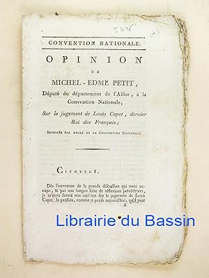 Seller image for Opinion de Michel-Edme Petit, Dput du dpartement de l'Aisne,  la Convention Nationale, sur le jugement de Louis Capet, dernier Roi des Franais for sale by Librairie du Bassin