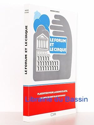 Seller image for Le forum et le cirque Plaidoyer pour la dmocratie Les liberts sont-elles en sursis ? for sale by Librairie du Bassin